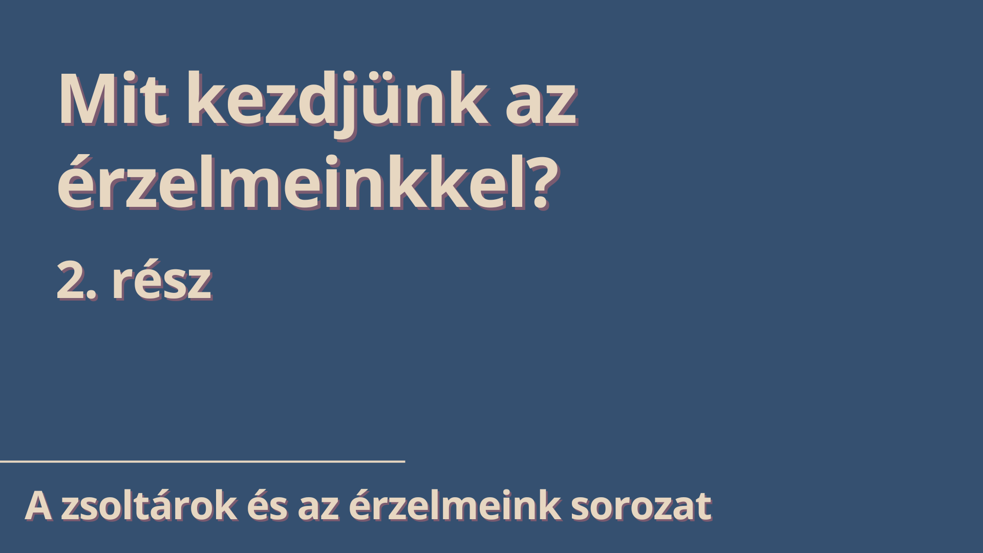 Mit kezdjünk az érzelmeinkkel? – 2. rész