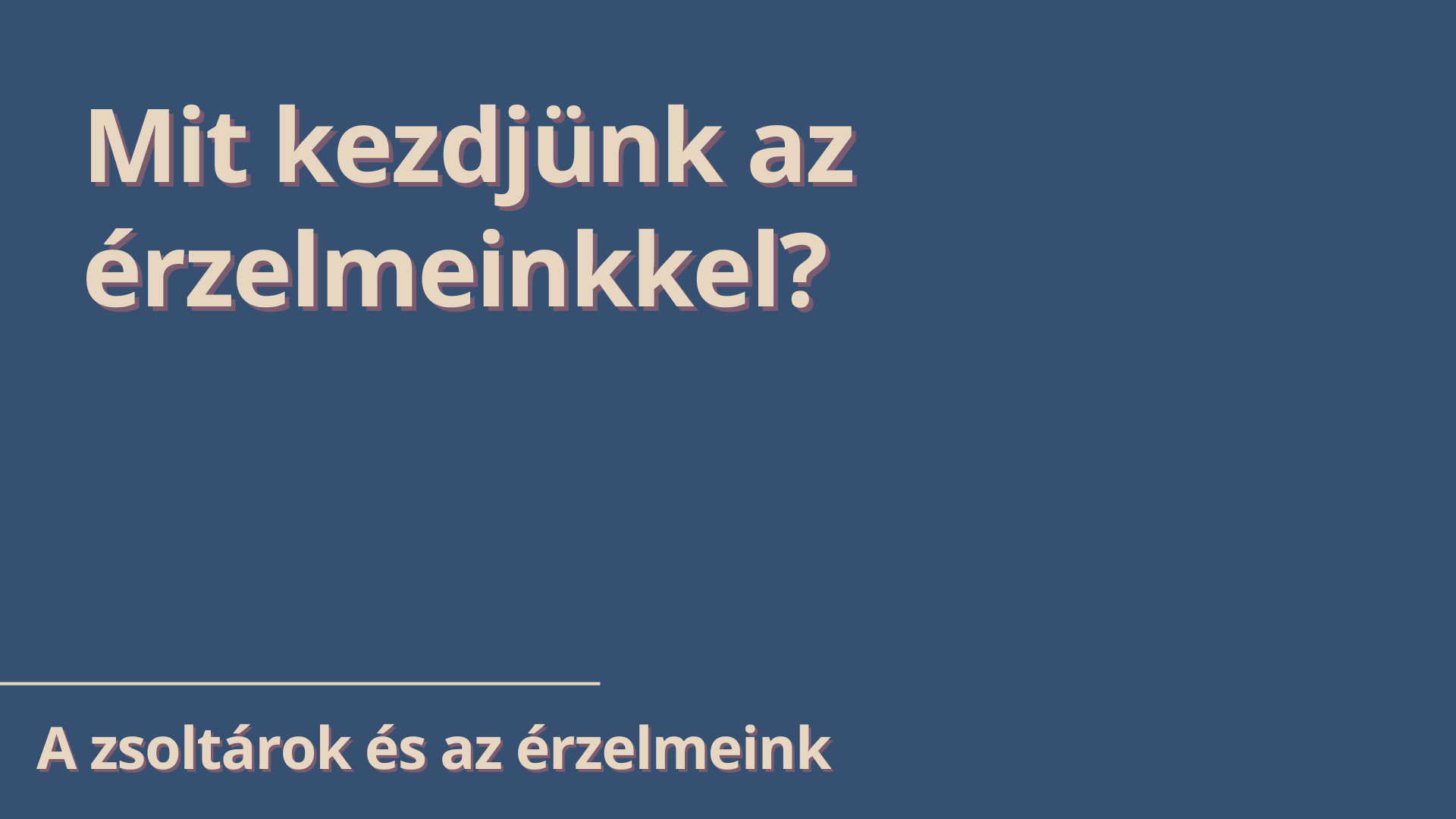 Mit kezdjünk az érzelmeinkkel?