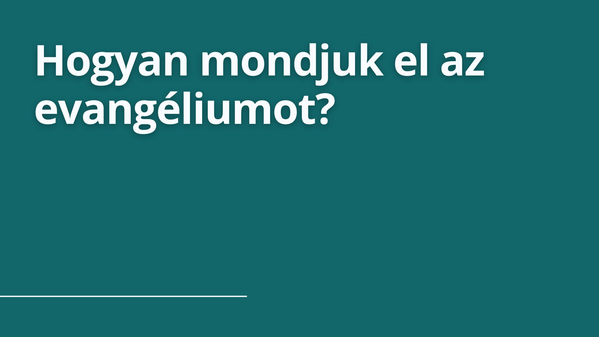 Hogyan mondjuk el az evangéliumot?