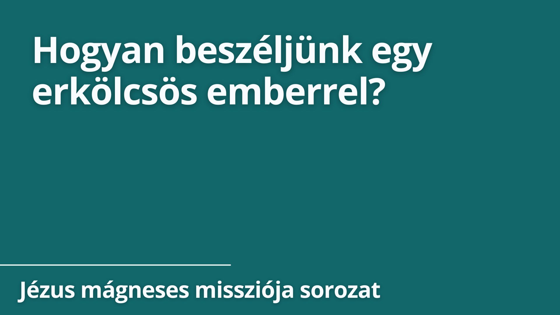 Hogyan beszéljünk egy erkölcsös emberrel?