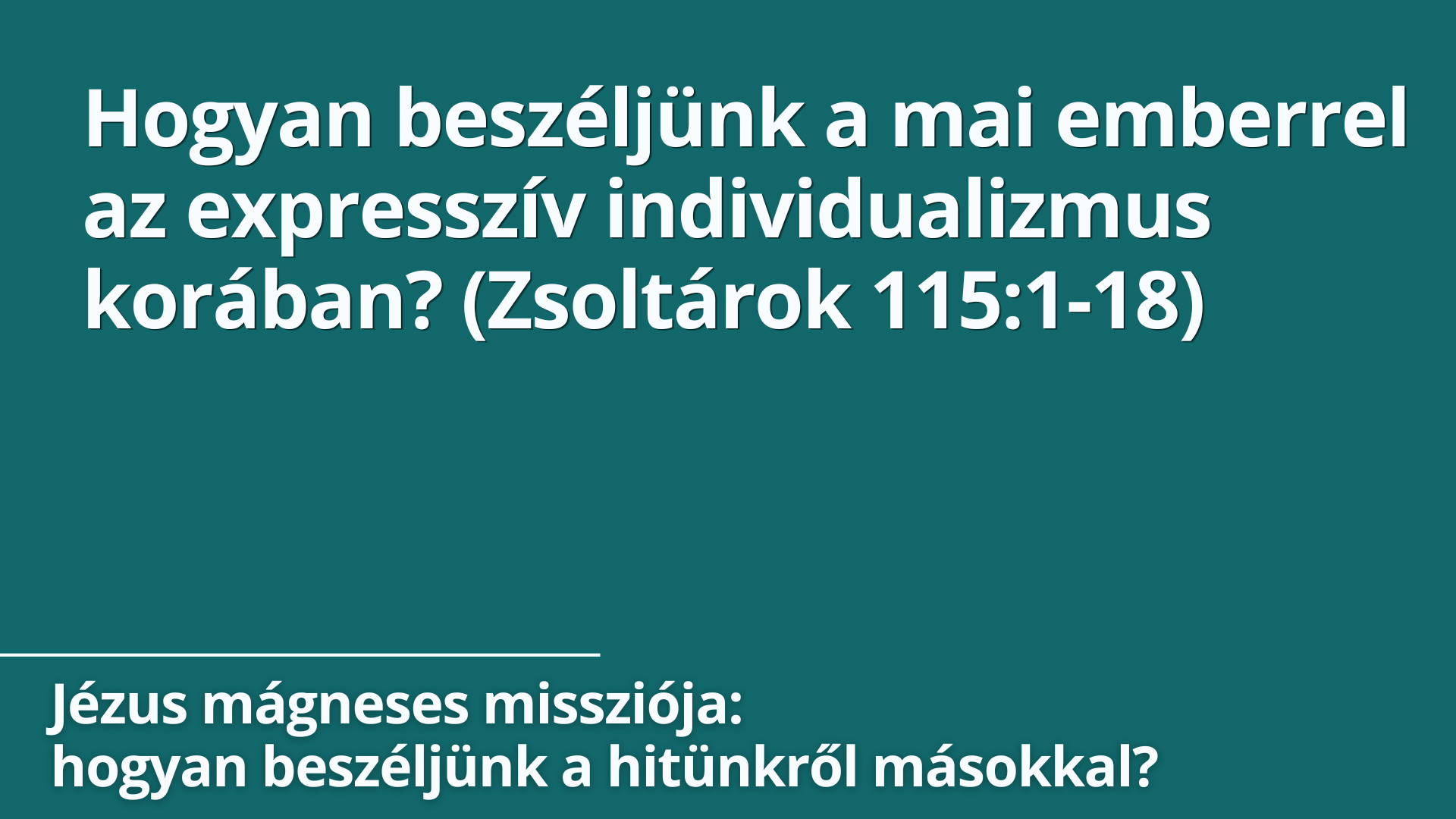 Hogyan beszéljünk a mai emberrel az expresszív individualizmus korában?