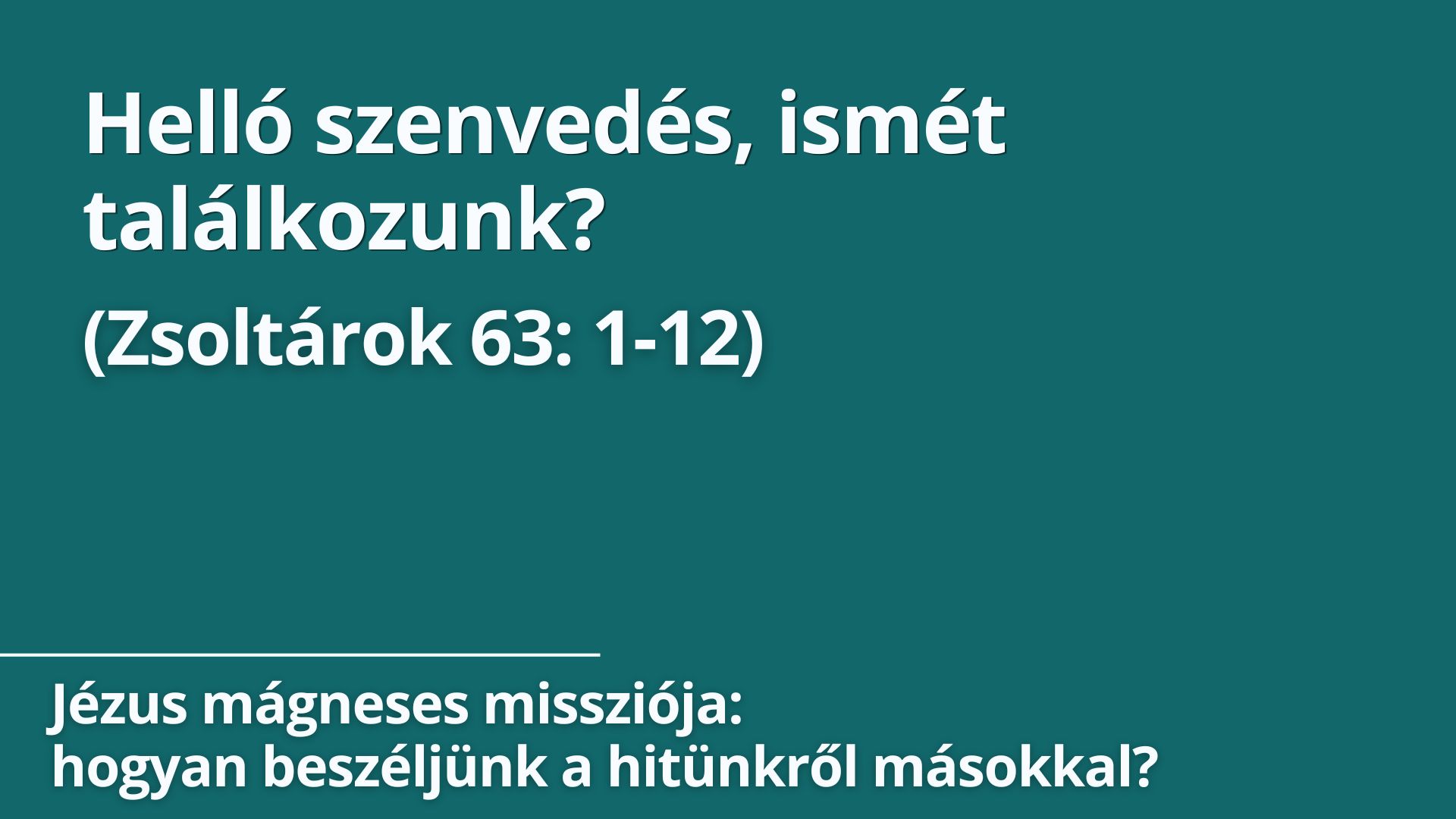 Helló szenvedés, ismét találkozunk?