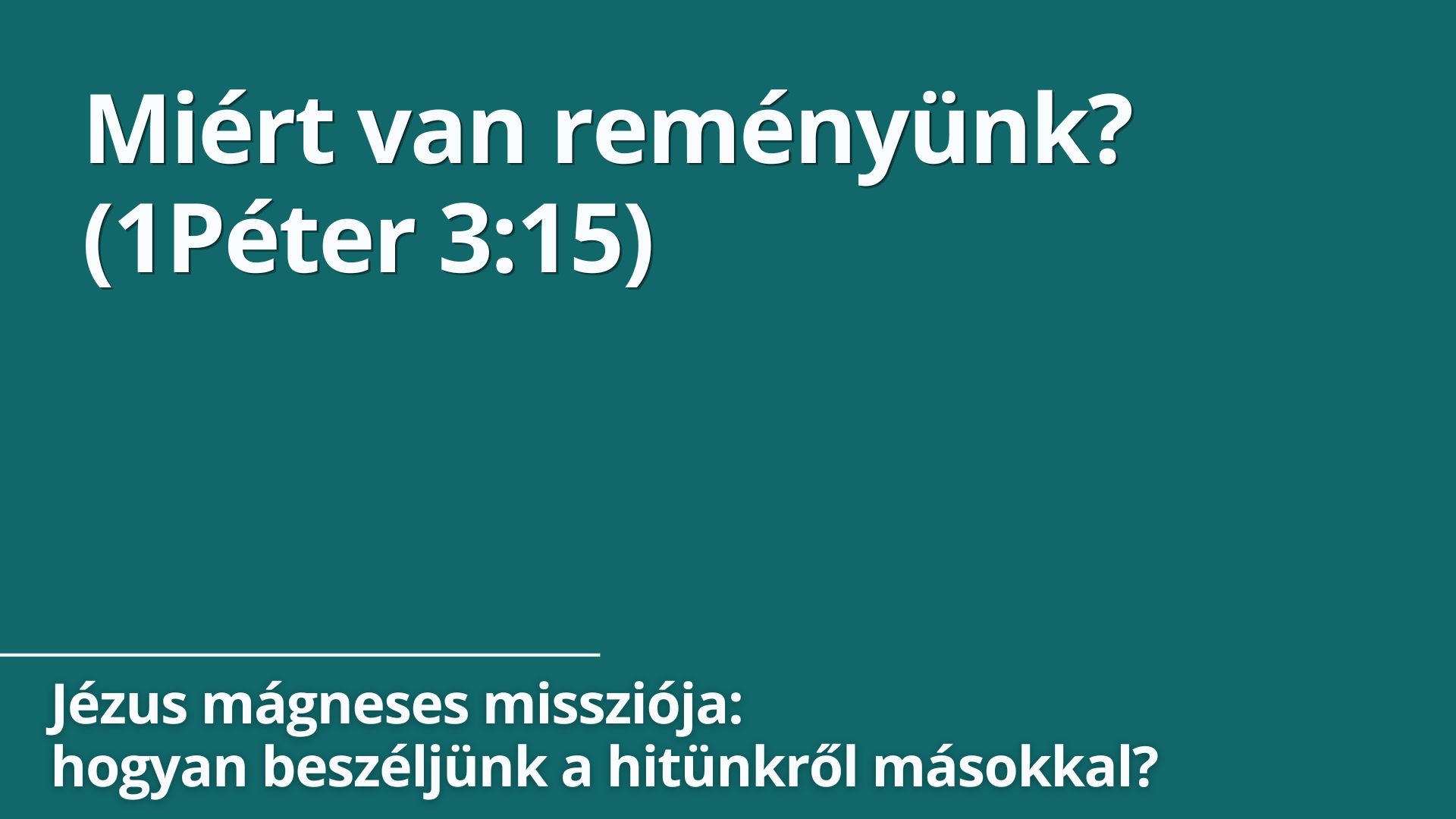 Miért van reményünk?