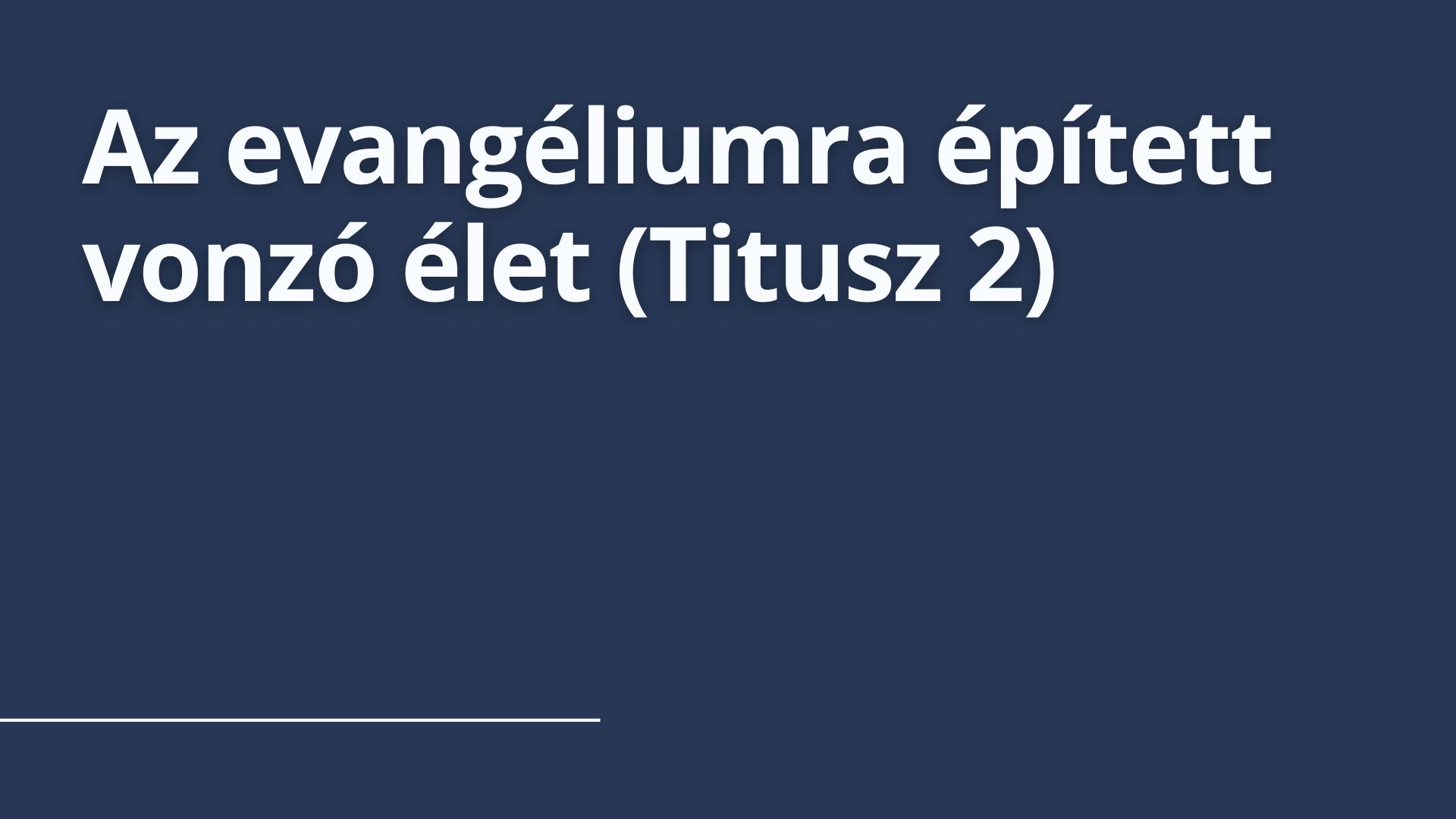 Az evangéliumra épített vonzó élet (Titusz 2)