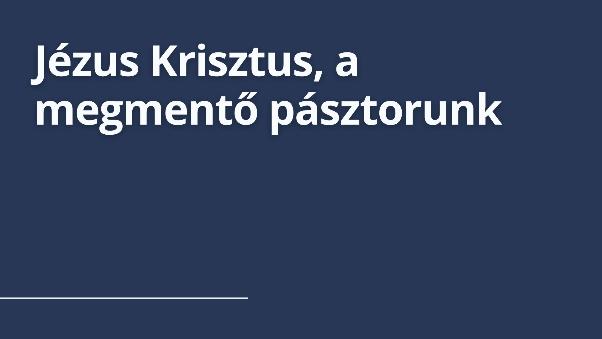 Jézus Krisztus, a megmentő pásztorunk