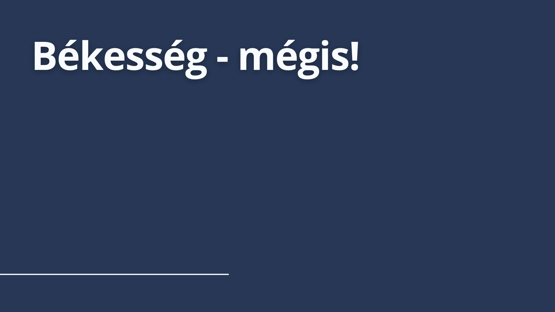 Békesség – mégis!