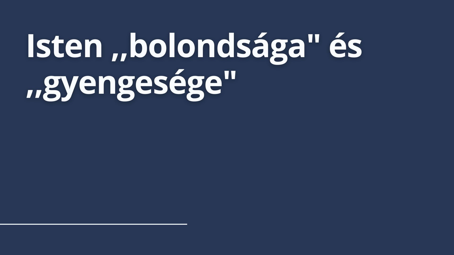 Isten „bolondsága” és „gyengesége”